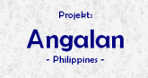 Das Projekt Angalan